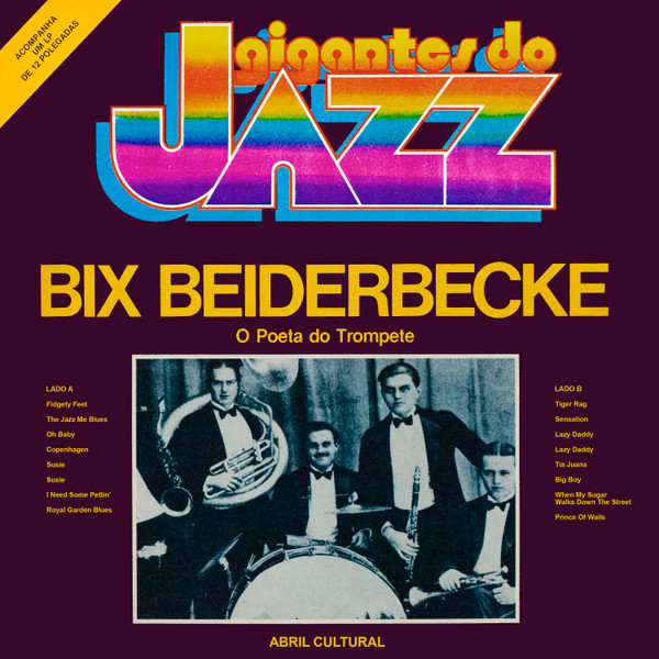 Bix Beiderbecke – O Poeta Do Trompete º
