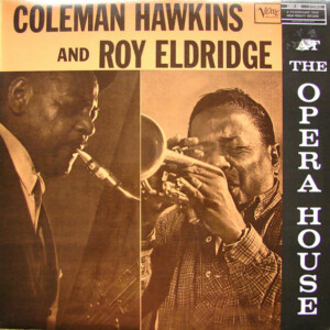 Coleman Hawkins And Roy Eldridge – Coleman Hawkins And Roy Eldridge At The Opera House (Importado) º