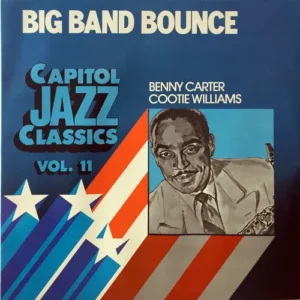 Benny Carter, Cootie Williams – Big Band Bounce - Capitol Jazz Classics Vol.11 º