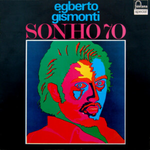 Egberto Gismonti – Sonho 70 º