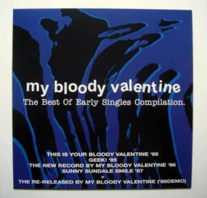 My Bloody Valentine – The Best Of Early Singles Compilation