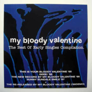 My Bloody Valentine – The Best Of Early Singles Compilation