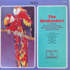 The Birdlanders / J.J. Johnson, Milt Jackson, Kai Winding, Max Roach And Oscar Pettiford – The Birdlanders (Recorded In 1944)