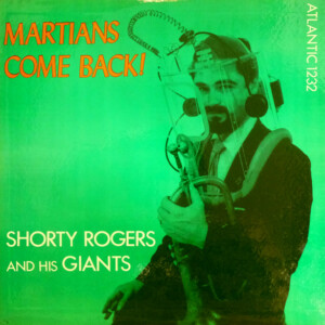 Shorty Rogers And His Giants – Martians Come Back