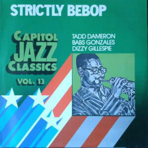 Tadd Dameron, Babs Gonzales, Dizzy Gillespie – Strictly Bebop º