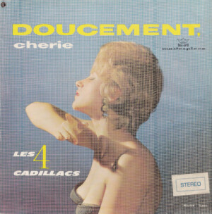 Les 4 Cadillacs – Doucement Cherie º