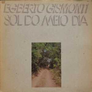 Egberto Gismonti – Sol Do Meio Dia