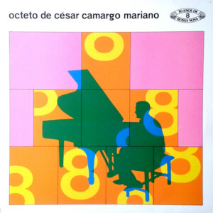 Octeto De César Camargo Mariano – Octeto De César Camargo Mariano