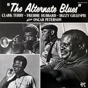 Clark Terry, Freddie Hubbard, Dizzy Gillespie Plus Oscar Peterson – The Alternate Blues