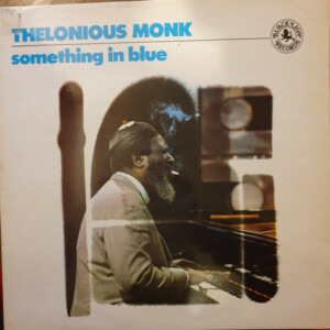 Thelonious Monk – Something In Blue (Importado) º