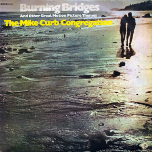 The Mike Curb Congregation* – Burning Bridges And Other Great Motion Picture Themes