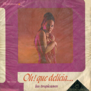 Los Tropicanos – Oh! Que Delicia...º