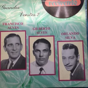 Revivendo ( Grandes Versões 2 ) Francisco Alves Gilberto Alves E Orlando Silva º