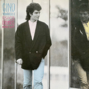 Gino Vannelli – Big Dreamers Never Sleep º