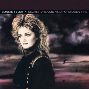 Bonnie Tyler – Secret Dreams And Forbidden Fire º