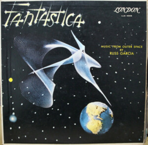 Russ Garcia & His Orchestra – Fantastica - Music From Outer Space