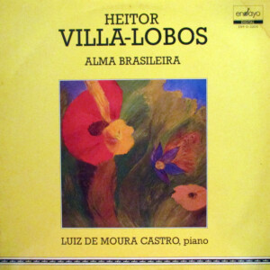 Heitor Villa-Lobos, Luiz De Moura Castro – Alma Brasileira º