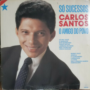 Carlos Santos – Só Sucessos - O Amigo Do Povo