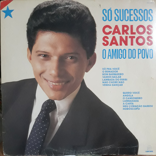 Carlos Santos – Só Sucessos - O Amigo Do Povo