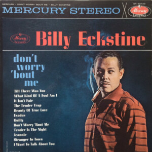 Billy Eckstine – Don't Worry 'Bout Me Capa Digitalizada º