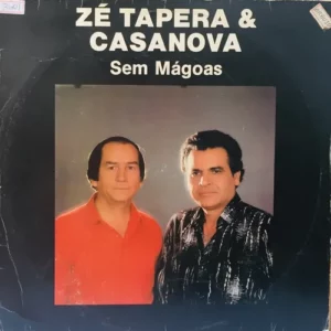 Zé Tapera E Casanova - Sem Mágoas º
