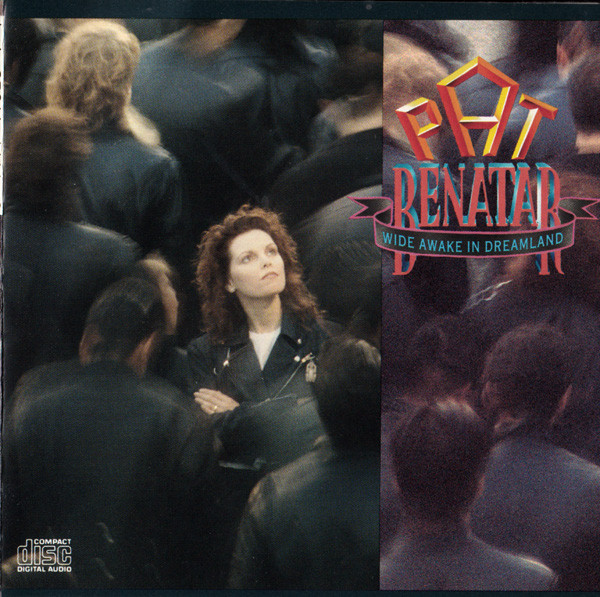 Pat Benatar – Wide Awake In Dreamland º