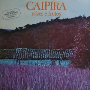 Caipira: Raízes E Frutos (Duplo) º