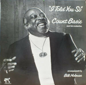 Count Basie And His Orchestra – I Told You So º