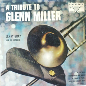 Jerry Gray And His Orchestra – A Tribute To Glenn Miller º
