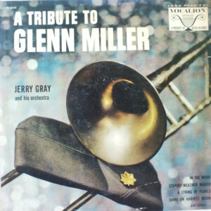 Jerry Gray And His Orchestra – A Tribute To Glenn Miller º