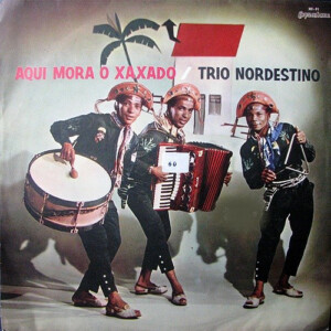 Trio Nordestino – Aqui Mora O Xaxado º