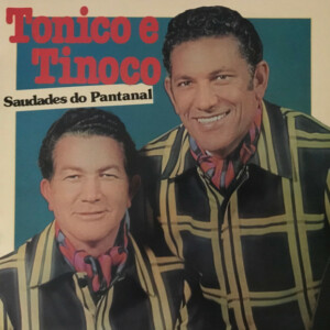 Tonico E Tinoco – Saudades Do Pantanal º