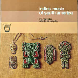 Los Calchakis, Alfredo De Robertis – Indios Music Of South America º
