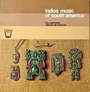 Los Calchakis, Alfredo De Robertis – Indios Music Of South America º