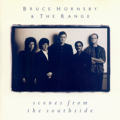 Bruce Hornsby And The Range – Scenes From The Southside º