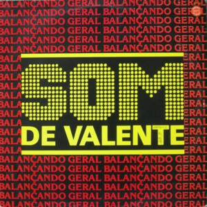 Som de Valente. Balançando Geral º