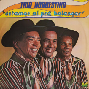 Trio Nordestino – Estamos Aí Prá Balançar º