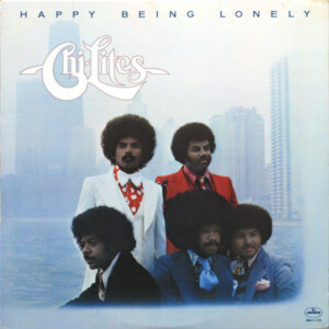 The Chi-Lites – Happy Being Lonely º