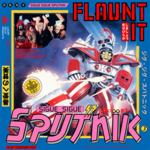 Sigue Sigue Sputnik – Flaunt It º