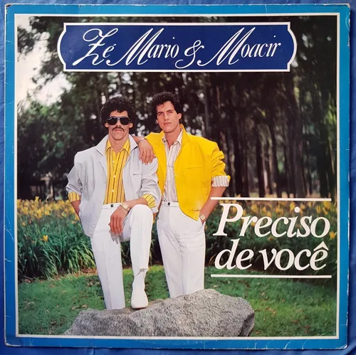 Zé Mário E Moacir - Preciso De Você º