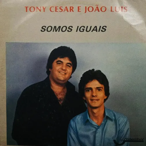 Tony Cesar E Joao Luis - Somos Iguais º
