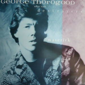 George Thorogood And The Destroyers – Maverick º