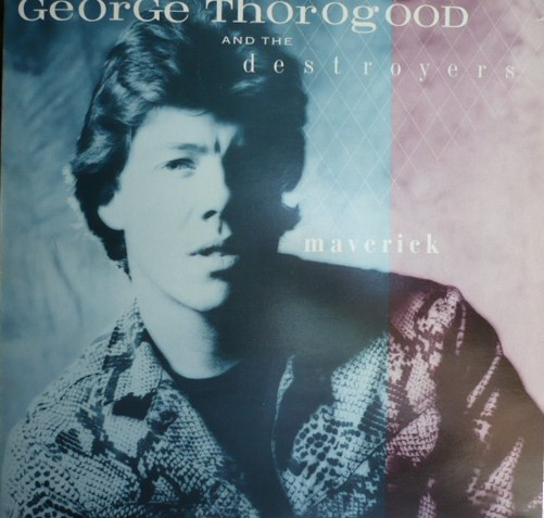 George Thorogood And The Destroyers – Maverick º
