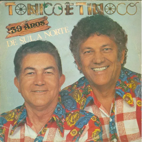 Tonico E Tinoco - 39 Anos De Sul A Norte º