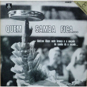 Quem Samba Fica... Adelzon Alves Mete Bronca E A Moçada Do Samba Dá O Recado º