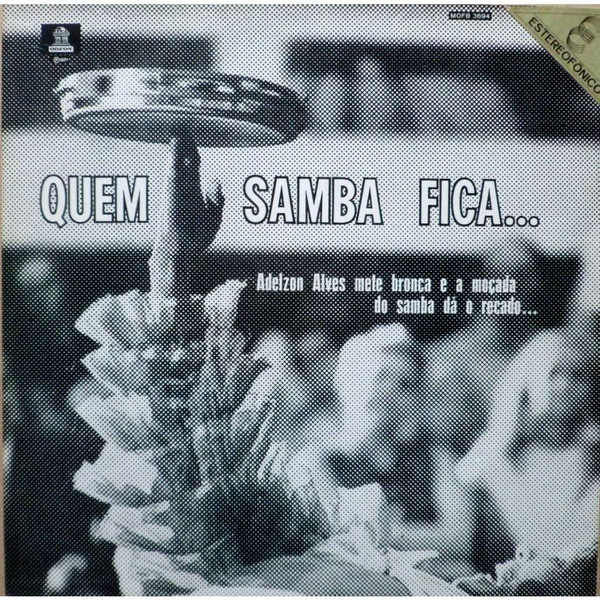 Quem Samba Fica... Adelzon Alves Mete Bronca E A Moçada Do Samba Dá O Recado º