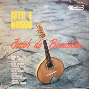 Jacob Do Bandolim – Isto É Nosso º