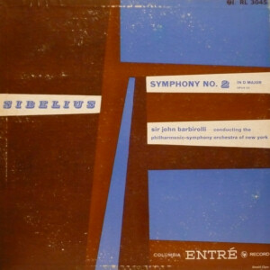 Sibelius, Sir John Barbirolli Conducting The Philharmonic-Symphony Orchestra Of New York – Sibelius: Symphony No. 2 In D Major, Opus 43 º