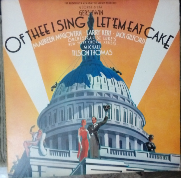 George & Ira Gershwin – Of Thee I Sing / Let 'Em Eat Cake º