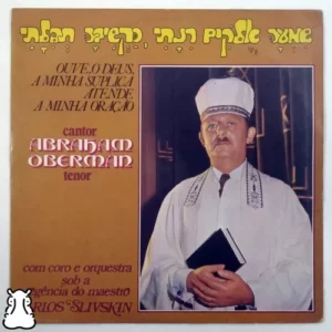 Abraham Oberman, Maestro Carlos Slivskin – Ouve, Ó Deus, A Minha Súplica Atende A Minha Oração º